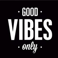 Good Vibes Only