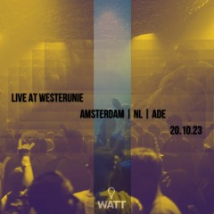 Live At Westerunie, Amsterdam | NL | ADE 2023 | Watt