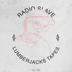Lumberjacks Tapes 059: Radio Slave