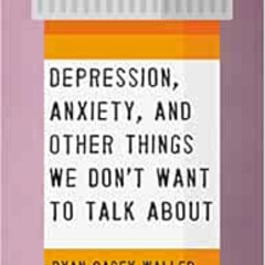 [FREE] PDF 🗃️ Depression, Anxiety, and Other Things We Don't Want to Talk About by R