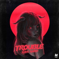 Trouble - Rave Radio