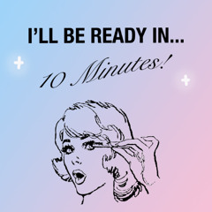 I'll Be Ready In Ten Minutes-Preview