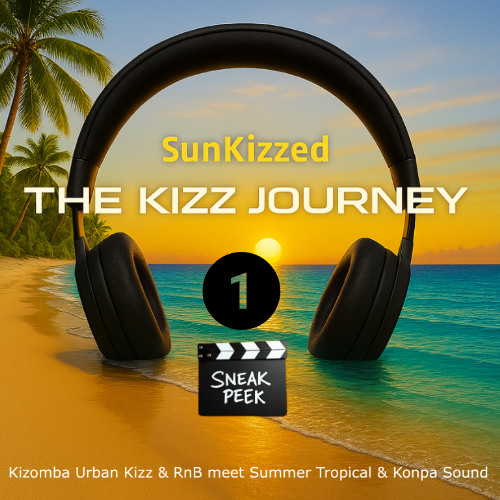 SunKizzed | The Kizz Journey – Preview Part 1
