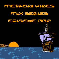 METROID VIBES - MIX SERIES : EPISODE 002