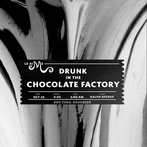 Le Aime - Drunk in the Chocolate Factory