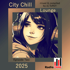 City Chill Lounge 2025 Episode Two - dj ToRbY
