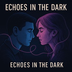 Echoes in the Dark