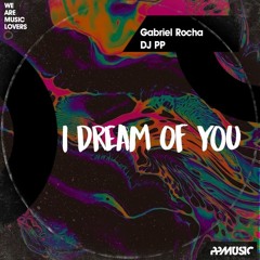 Gabriel Rocha , DJ PP_ I Dream Of You