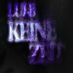 Keine Zeit prod.vorni Lui-B Ent.