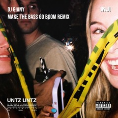 INJI - Untz Untz (DJ Giany Make The Bass Go Boom Remix) @ FREE DOWNLOAD ONLY FOR DJ's