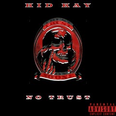 NO TRUST! [Prod. 2KAY!] @itzkidkay