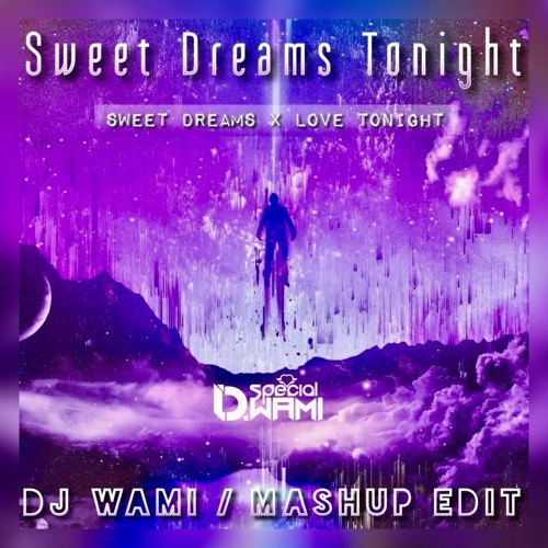 Stream Sweet Dreams Tonight (DJ WAMI Mashup Edit) / Skip 30sec FREE DOWNLOAD by DJ WAMI