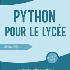 Lire Python pour le lycée: Le langage Python expliqué simplement pour les Lycéens | Niveau Second