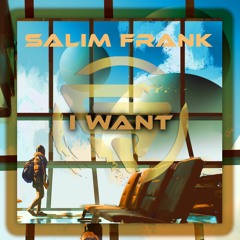 SALIM FRANK - I WANT