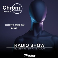Chrom Radio Show Chapter 69: alias_j (September 2022) - Hosted by Pedro Mercado