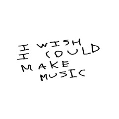 I wish I could make music - 2