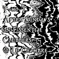 T - Mo - T - (19 - 06 - 2022) After Sundays On Essential Clubbers @ Le Chambre