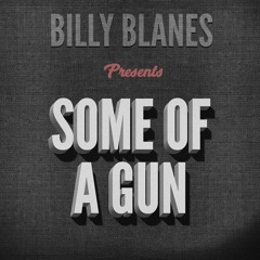 Some Of A Gun as Billy Blanes