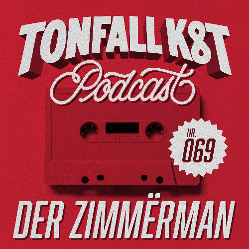 Tonfall K8T Podcast 069 - Der Zimmёrmann
