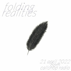 Folding Realities w/ John Horton 21.04.22
