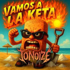 Vamos a la keta- JoNoize Edit
