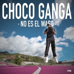 Choco Ganga - Tremendo Waso (Original Mix)