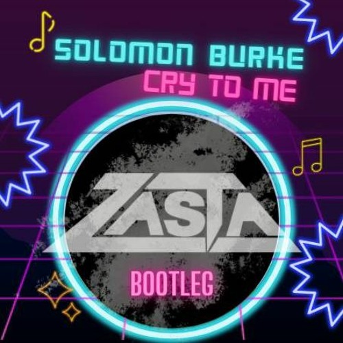 Solomon Burke - Cry To Me (DJ - ZaSta - Bootleg)