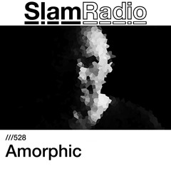 #SlamRadio - 528 - Amorphic