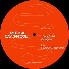 PREMIERE – Odagled – Your Eyes (SOSANDLOW Remix) (Musica Cavernicola)