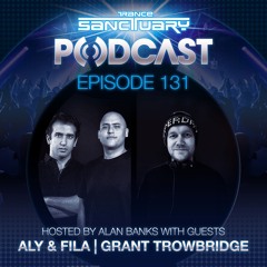 Trance Sanctuary Podcast 131 with Aly & Fila and Grant Trowbridge