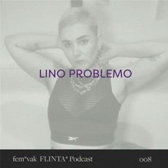 fem*vak FLINTA* Podcast 008 // LINO PROBLEMO