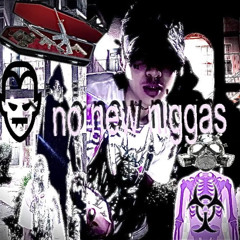 NO NEW NIGGAS [WVSTED MIXXX] [PROD+ CLOUDLY006]
