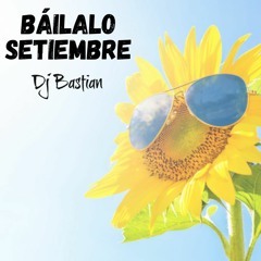 Báilalo Setiembre - Dj Bastian