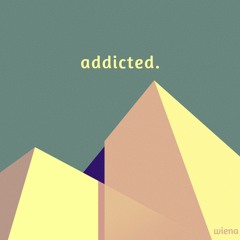 Addicted
