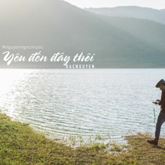 Yêu đến đây thôi - Đắc Nguyễn || Acoustic cover by Nguyễn Ngọc Music