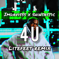 4 U - Imdavisss litefeet remix