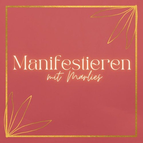52 Sensibel, kreativ und intuitiv zur Manifestation - mit TEDx Speakerin Judith Wilms
