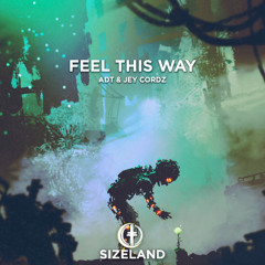 Adt & Jey Cordz - Feel This Way