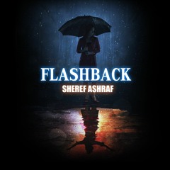 Sheref Ashraf - Flashback