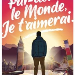 TÉLÉCHARGER Par-delà le Monde, Je t'aimerai: Un voyage vers le bonheur de l'instant présent, la