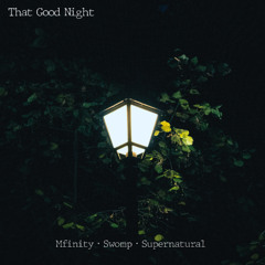 Mfinity, Swomp, Supernatural - That Good Night