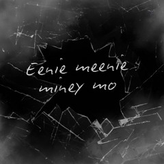 Eenie meenie miney mo