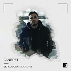 BERG AUDIO PODCAST 03 : JANERET