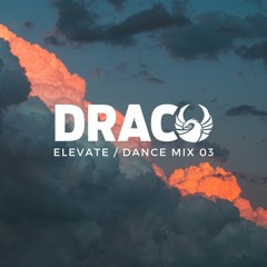 DRACO - ELEVATE / DANCE MIX 03