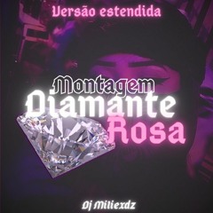 Montagem Diamante Rosa ( Extended VERSION )