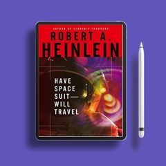 Have Space Suit?Will Travel by Robert A. Heinlein. Free Reading [PDF]
