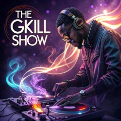 The Gkill Show Mix By Dj Gkill #1