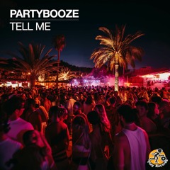 PartyBooze / Tell Me (Original Mix)