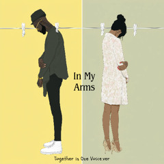 In My Arms(Together in One Voice.ver)