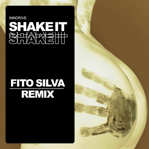 Inndrive - Shake It (Fito Silva Remix) *FREE DL ON BUY*